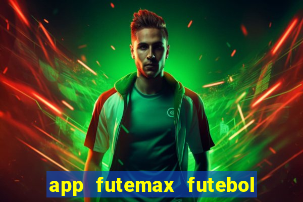 app futemax futebol ao vivo